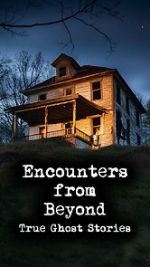 Encounters from Beyond: True Ghost Stories megashare8