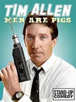 Watch Tim Allen: Men Are Pigs Megashare8