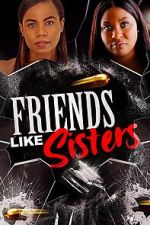 Watch Friends Like Sisters Megashare8