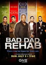 Watch Bad Dad Rehab Megashare8