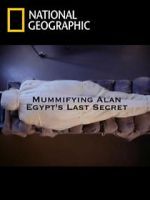 Watch Mummifying Alan: Egypt\'s Last Secret Megashare8