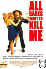 Watch All Babes Want to Kill Me Megashare8