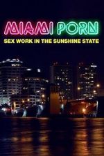 Watch Miami Porn: sex work in the sunshine state Megashare8