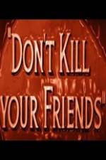 Watch Dont Kill Your Friends Megashare8