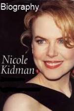 Watch Biography - Nicole Kidman Megashare8