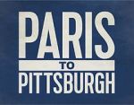 Watch Paris to Pittsburgh Megashare8