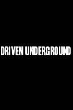 Watch Driven Underground Megashare8