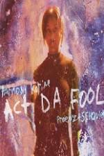 Watch Act Da Fool Megashare8