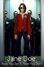 Watch Jane Doe: Now You See It, Now You Don't Megashare8