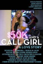 Watch $50K and a Call Girl: A Love Story Megashare8