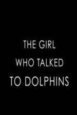 Watch The Girl Who Talked to Dolphins Megashare8