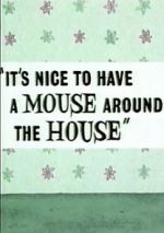 Watch It\'s Nice to Have a Mouse Around the House (Short 1965) Megashare8