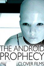 Watch The Android Prophecy Megashare8