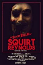 Watch The Bloody Ballad of Squirt Reynolds Megashare8