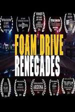 Watch Foam Drive Renegades Megashare8