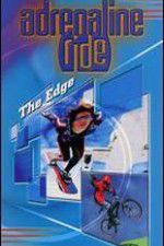 Watch Adrenaline Ride: The Edge Megashare8