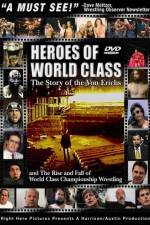 Watch Heroes of World Class The Story of the Von Erichs and the Rise and Fall of World Class Championship Wrestling Megashare8