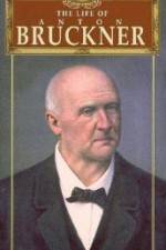 Watch The Life of Anton Bruckner Megashare8