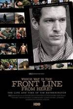 Watch Which Way Is the Front Line from Here The Life and Time of Tim Hetherington Megashare8
