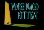 Watch Mouse-Placed Kitten (Short 1959) Megashare8