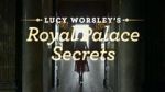 Watch Lucy Worsley\'s Royal Palace Secrets Megashare8