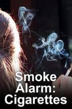 Watch Smoke Alarm: The Unfiltered Truth About Cigarettes Megashare8