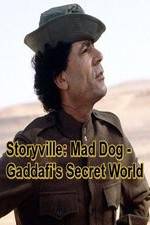 Watch Storyville: Mad Dog - Gaddafi's Secret World Megashare8