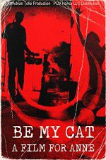 Watch Be My Cat: A Film for Anne Megashare8