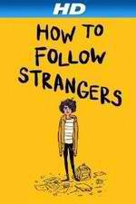 Watch How to Follow Strangers Megashare8