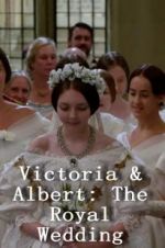 Watch Victoria & Albert: The Royal Wedding Megashare8
