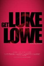 Watch Get Luke Lowe Megashare8