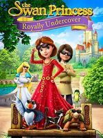 Watch The Swan Princess: Royally Undercover Megashare8