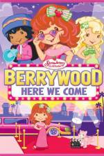 Watch Strawberry Shortcake Berrywood Here We Come Megashare8