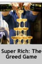 Watch Super Rich: The Greed Game Megashare8
