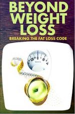 Watch Beyond Weight Loss: Breaking the Fat Loss Code Megashare8