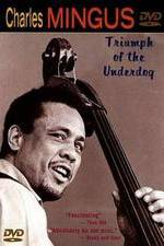 Watch Charles Mingus: Triumph of the Underdog Megashare8