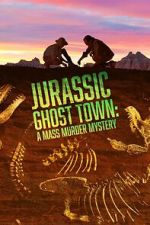 Watch Jurassic Ghost Town: A Mass Murder Mystery (TV Special 2023) Megashare8
