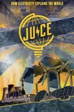 Watch Juice: How Electricity Explains The World Megashare8