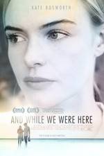 Watch And While We Were Here Megashare8