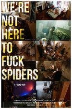 Watch We\'re Not Here to Fuck Spiders Megashare8