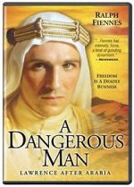 Watch A Dangerous Man: Lawrence After Arabia Megashare8