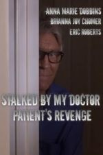 Watch Stalked by My Doctor: Patient\'s Revenge Megashare8