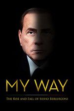 Watch My Way: The Rise and Fall of Silvio Berlusconi Megashare8