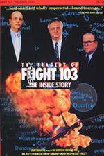 Watch The Tragedy of Flight 103: The Inside Story Megashare8