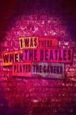 Watch I Was There When the Beatles Played the Cavern Megashare8