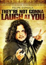 Watch Felipe Esparza: They\'re Not Gonna Laugh At You Megashare8