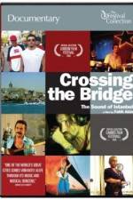 Watch Crossing the Bridge The Sound of Istanbul Megashare8