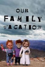 Watch Chucky\'s Family Vacation Megashare8
