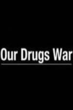 Watch Our Drugs War Megashare8