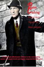 Watch Peter Cushing: A One-Way Ticket to Hollywood Megashare8